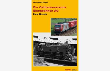 Die Osthannoversche Eisenbahnen AG: Eine Chronik [Gebundene Ausgabe] Jens Jahnke (Herausgeber)