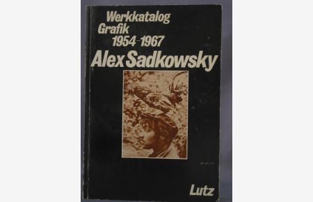 Alex Sadkowsky : Werkkatalog Grafik 1954 - 1967