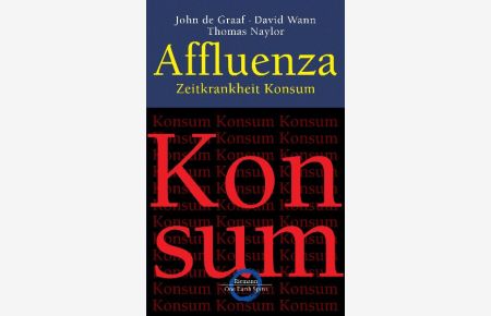 Affluenza: Zeitkrankheit Konsum [Gebundene Ausgabe] John de Graaf (Autor), Elisabeth Liebl (Übersetzer)