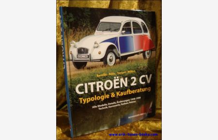 Citroen 2CV - Typologie und Kaufberatung. Alle Modelle, Details, Anderungen 1948-1990, Technik, Karosserie, Farben, Polster.