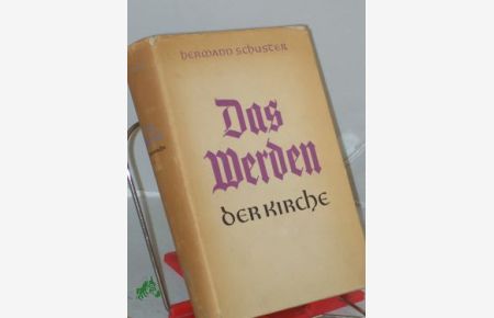 Das Werden der Kirche : Eine Geschichte der Kirche auf deutschen Boden / Hermann Schuster. Mit Beitr. von Hans Frh. von Campenhausen u. Hermann Dörries