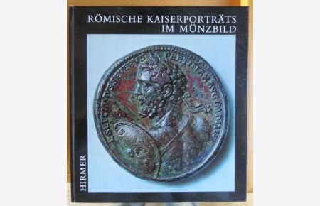 Römische Kaiserporträts im Münzbild.   - Aufn. von Max Hirmer