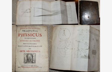 Jacobi Rouhaulti Tractatus physicus. Cum animadversionibus A. Le Grand. Accedit ejusdem tractatus mathematicus de arte mechanica.