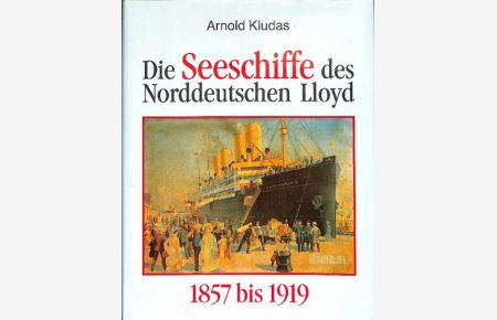 Die Seeschiffe des Norddeutschen Lloyd Teil 1, 1857 bis 1970