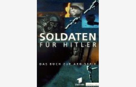 Soldaten für Hitler.   - Jürgen Engert (Hg.). Text und Dokumentation: Wolfgang Schneider