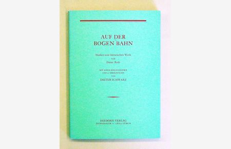 Auf der Bogen Bahn. . Studien zum literarischen Werk von Dieter Roth.