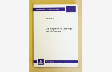 Die Rhetorik in Lessings «Anti-Goeze». Ein Beitrag zur Phänomenologie der Polemik.