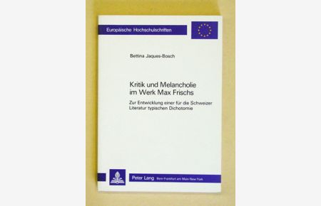 Kritik und Melancholie im Werk Max Frischs. Zur Entwicklung einer für die Schweizer Literatur typischen Dichotomie.