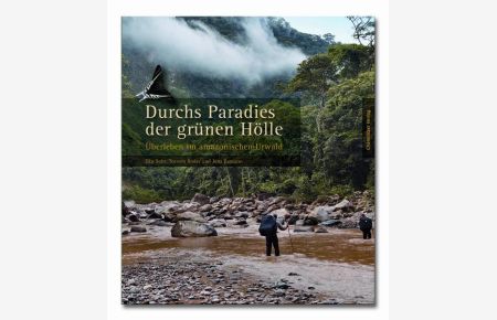 Durchs Paradies der grünen Hölle: Überleben im amazonischen Urwald [Gebundene Ausgabe] Jens Eumann (Autor), Ilka Sohr (Fotograf), Torsten Roder (Fotograf) Regenzeit e. V.