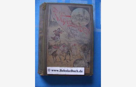 Die Vagabunden : Roman in drei Bänden. (3 Bände komplett in einem Band).   - Karl von Holtei.