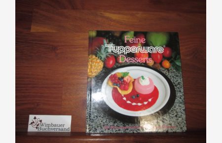 Feine Tupperware-Desserts.   - für Sie ausgew. von Roberto Blanco. [Fotos: Hans Döring. Zeichn.: Gabriele Dal Lago. Chefred.: Mascha Kauka]