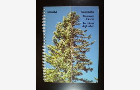 Sanasilva. Kronenbilder mit Nadel- und Blattverlustprozenten / Couronnes d'arbres / Le chiome degli alberi