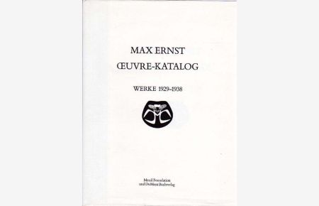 Werke 1929 - 1938. Bearbeitet von Werner Spies, Sigrid und Günter Metken.