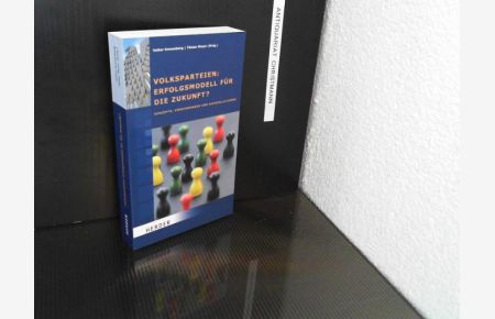Volksparteien: Erfolgsmodell für die Zukunft? : Konzepte, Konkurrenten und Konstellationen.   - Volker Kronenberg ; Tilman Mayer (Hrsg.). Hrsg. im Auftr. der Konrad-Adenauer-Stiftung e.V.