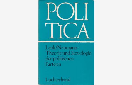 Theorie und Soziologie der politischen Parteien.   - Herausgegeben und eingeleitet von Kurt Lenk und Franz Neumann.