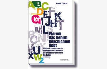 Warum das Gehirn Geschichten liebt von Werner T. Fuchs