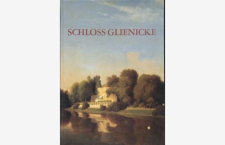 Schloß Glienicke. Bewohner - Künstler - Parklandschaft.   - Austellung 1. August bis 1. November 1987.