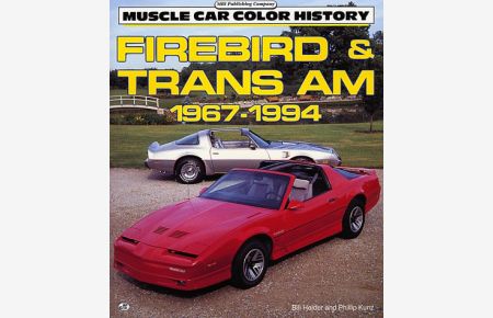 Firebird and Trans Am, 1967-1994 (Motorbooks International Muscle Car Color History).