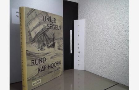 Unter Segeln rund Kap Hoorn = Sailing round Cape Hoorn.   - Günther T. Schulz