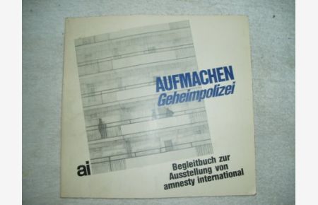 Aufmachen Geheimpolizei - Begleitbuch zur Ausstellung von Amnesty International 1982.