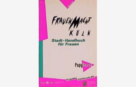 FrauenMacht Köln : Stadthandbuch für Frauen.   - In Zusammenarbeit mit dem Frauenamt der Stadt Köln