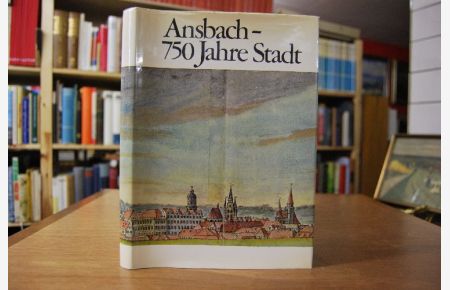 1221 - 1971. Ansbach - 750 Jahre Stadt. Ein Festbuch.