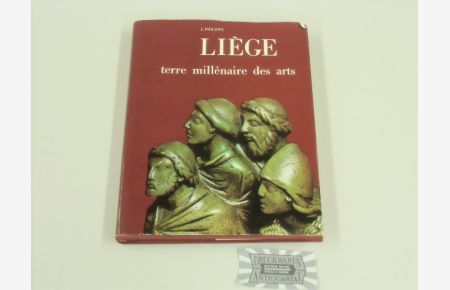 Liège Terre millénaire des arts.