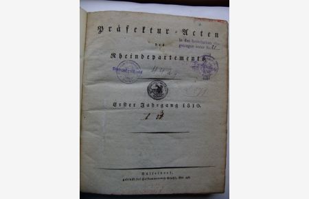 Präfektur-Acten des Rheindepartements (Rhein-Departements). Erster Jahrgang 1810. (Nro. 1 vom 1. Januar 1810 bis Nro. 57 vom 29. Decbr. 1810. Somit komplett in einem Band).