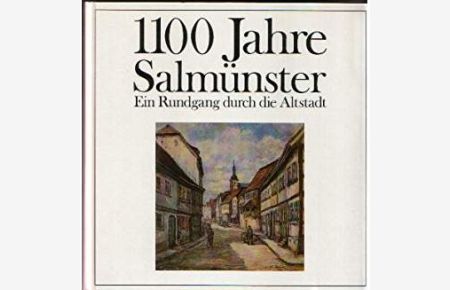1100 Jahre Salmünster. Ein Rundgang durch die Altstadt