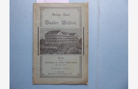 Gottes Hand in der Basler Mission. Blicke in die Entwicklung des Basler Missionswerkes 1815 - 1900.