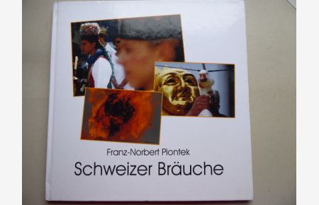 Schweizer Bräuche. Ausstellungsprojekt von Franz-Norbert (fnp-news. de. Fotoband).
