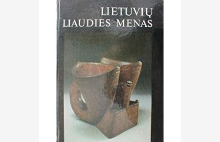 Lietuviu Liaudies Menas. Lithunian Folk Art.