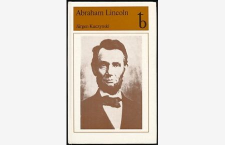 Abraham Lincoln.   - Eine Biographie. 30 Abbildungen.