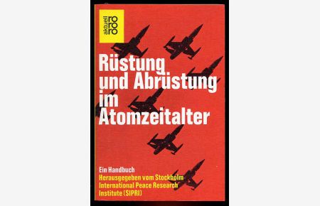 Rüstung und Abrüstung im Atomzeitalter. Ein. Handbuch.   - rororo 4186. rororo aktuell.