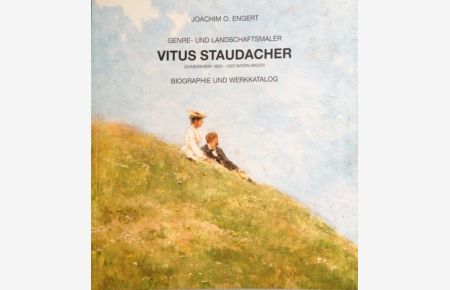 Vitus Staudacher,   - Genre- und Landschaftsmaler, Gaimersheim 1850 - 1925 Baden-Baden, Biographie und Werkkatalog,