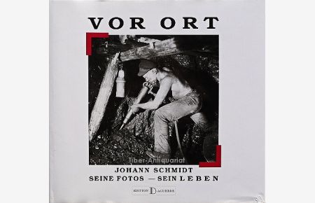 Vor Ort. Johann Schmidt, seine Fotos - sein Leben.