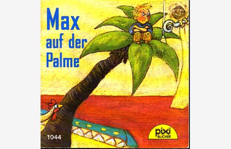 Max auf der Palme - PIXI-Serie123 Nr. 1044  - mit Bildern von Susanne Wechdorn