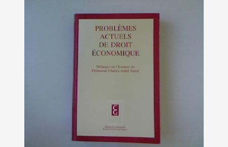 Problemes actuels de droit economique. Melanges en l honneur du professeur Charles-Andre Junod.   - Collection genevoise.