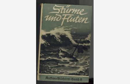 Stürme und Fluten  - Die Aufbau-Bücherei Band 8