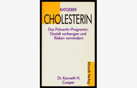 Ratgeber Cholesterin : das Präventiv-Programm: Gezielt vorbeugen und Risiken vermindern.