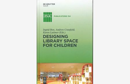 Designing library space for children.   - International Federation of Library Associations and Institutions: IFLA publications 154.