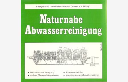 Naturnahe Abwasserreinigung.   - Energie- u. Umweltzentrum am Deister e.V. (Hrsg.).
