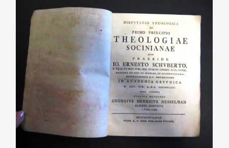 Disputatio Theologica De Primo Principio Theologiae Socinianae. . . . . . Publice Defendet Georg Heinrich Nesselmann.