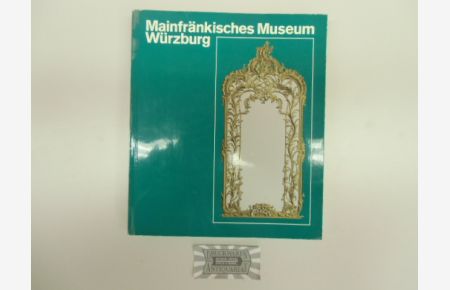 Aus den Schätzen des Mainfränkischen Museums Würzburg.   - Ausgewählte Werke mit 156 Bildtafeln.
