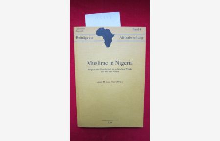 Muslime in Nigeria : Religion und Gesellschaft im politischen Wandel seit den 50er Jahren.   - Beiträge zur Afrikaforschung ; Bd. 4. Universität Bayreuth.