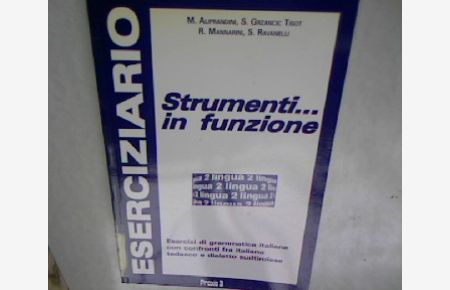 Strumenti . . . in Funzione.   - Esercizi di grammatica italiana con confronti fra italiano tedesco e dialetto sudtirolese.