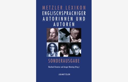 Metzler-Lexikon englischsprachiger Autorinnen und Autoren. 631 Porträts von den Anfängen bis zur Gegenwart.