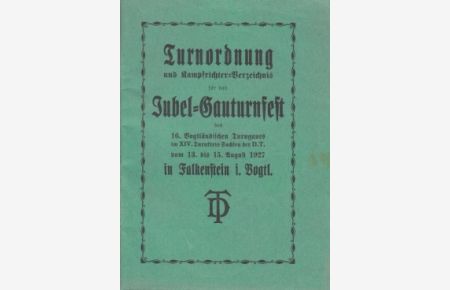 Turnordnung und Kampfrichter-Verzeichnis für das Jubel-Gauturnfest des 16. Vogtländischen Turngaues  - vom 13. bis 15. August 1927 in Falkenstein i. Vogtl.