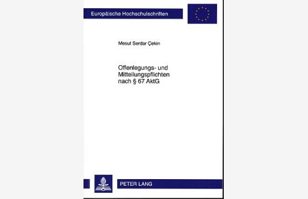 Offenlegungs- und Mitteilungspflichten nach § 67 AktG.   - Europäische Hochschulschriften : Reihe 2, Rechtswissenschaft Bd. 5299.