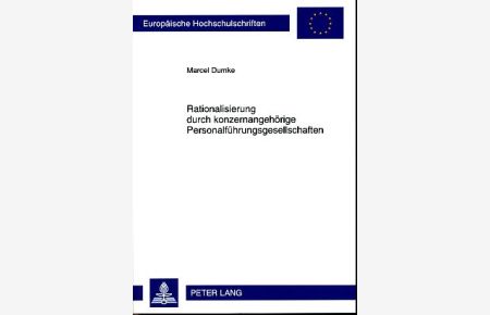 Rationalisierung durch konzernangehörige Personalführungsgesellschaften.   - Europäische Hochschulschriften : Reihe 2, Rechtswissenschaft Bd. 5221.